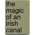 The Magic Of An Irish Canal