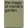 The Magic Of Monet's Garden door Derek Fell