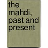 The Mahdi, Past And Present door James Darmesteter