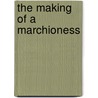 The Making Of A Marchioness by Frances Hodgston Burnett