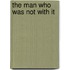 The Man Who Was Not With It