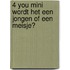 4 you mini wordt het een jongen of een meisje?