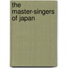 The Master-Singers Of Japan door Clara A. Walsh