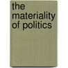 The Materiality Of Politics door Ranabir Samaddar