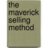 The Maverick Selling Method