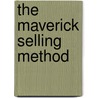The Maverick Selling Method door Brian Burns