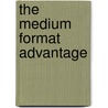 The Medium Format Advantage door Ernst Wildi