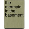 The Mermaid in the Basement door Gilbert Morris