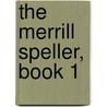 The Merrill Speller, Book 1 door James Ormond Wilson