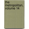 The Metropolitan, Volume 14 by Anonymous Anonymous