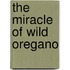 The Miracle of Wild Oregano