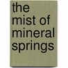 The Mist Of Mineral Springs door Tracy Crudup