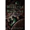 The Monster And The Machine door Christina Kochis