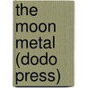 The Moon Metal (Dodo Press) door Garrett P. Serviss