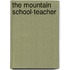 The Mountain School-Teacher