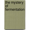 The Mystery Of Fermentation door Douglas Hume