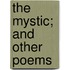 The Mystic; And Other Poems