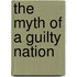 The Myth Of A Guilty Nation
