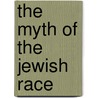 The Myth of the Jewish Race by Alain F. Corcos