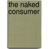 The Naked Consumer by Erik Larson