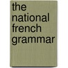The National French Grammar door G.J. Bertinchamp