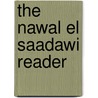 The Nawal El Saadawi Reader by Nawal Sadawi