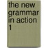 The New Grammar in Action 1