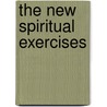 The New Spiritual Exercises door Louis M. Savary
