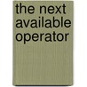 The Next Available Operator by Unknown