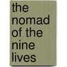 The Nomad Of The Nine Lives door A. Frances Friebe