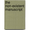 The Non-Existent Manuscript door Richard Newhouse