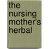 The Nursing Mother's Herbal