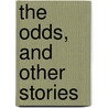 The Odds, And Other Stories door Ethel May Dell