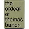 The Ordeal Of Thomas Barton door Jr. Myers James P.