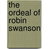 The Ordeal of Robin Swanson door Heather Leigh Radcliffe