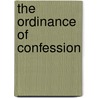 The Ordinance Of Confession door William Gresley