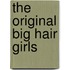 The Original Big Hair Girls
