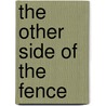 The Other Side Of The Fence door Shelly Higgens