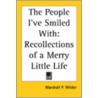 The People I'Ve Smiled With by Marshall Pinckney Wilder