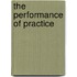 The Performance Of Practice