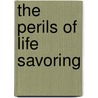 The Perils Of Life Savoring by David L. Danielson