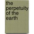 The Perpetuity Of The Earth