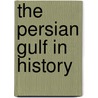 The Persian Gulf In History by Lawrence G. Potter