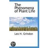 The Phenomena Of Plant Life door Leo Hartley Grindon
