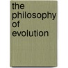 The Philosophy Of Evolution door Benjamin Thompson Lowne