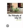 The Philosophy Of Long Life door Jean Finot