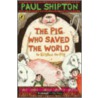 The Pig Who Saved The World door Paul Shipton