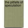 The Pitfalls Of Speculation door Thomas Gibson