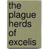 The Plague Herds Of Excelis by Steve Steve Cole