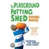 The Playground Potting Shed